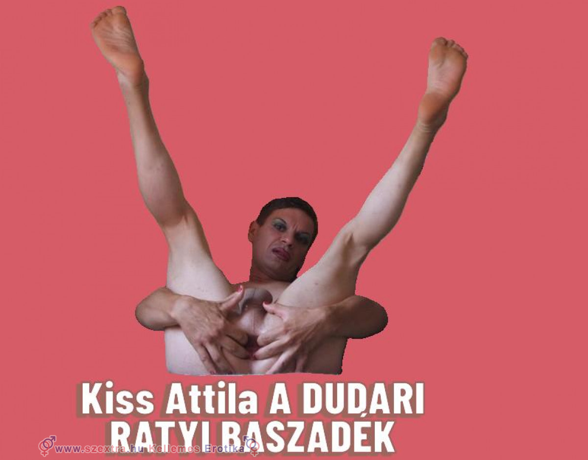 Köcsög Kiss Attila Dudarról